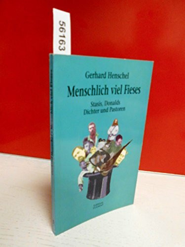 Menschlich viel Fieses. Stasi, Donalds, Dichter und Pastoren