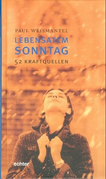 Lebensatem Sonntag: 52 Kraftquellen