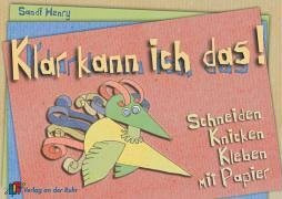 Klar kann ich das! Schneiden, Knicken, Kleben mit Papier