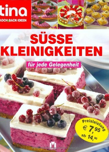 Tina Koch- und Backideen. Süße Kleinigkeiten für jede Gelegenheit