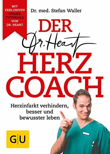 Der Dr. Heart Herzcoach: Herzinfarkt verhindern, besser und bewusster leben (GU Gesundheit)