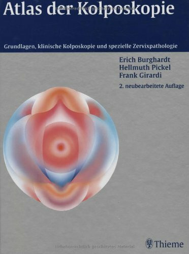 Atlas der Kolposkopie: Grundlagen, klinische Kolposkopie und spezielle Zervixpathologie