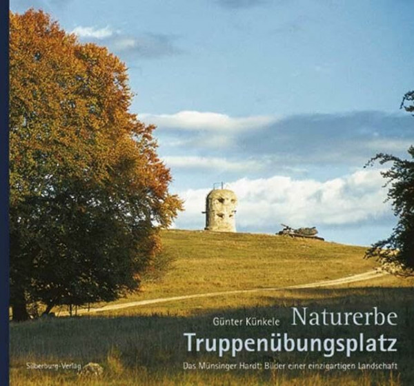 Naturerbe Truppenübungsplatz: Das Münsinger Hardt: Bilder einer einzigartigen Landschaft