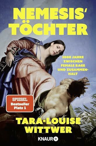 NEMESIS' TÖCHTER: 3000 Jahre zwischen Female Rage und Zusammenhalt | Autorin der SPIEGEL-Bestseller "Sorry, aber ..." und "Drama Queen"