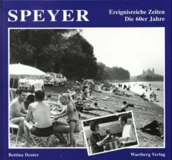 Speyer. Die 60er Jahre: Ereignisreiche Zeiten (Historischer Bildband)