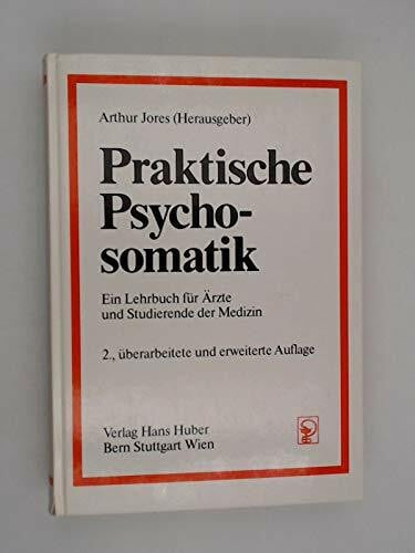Praktische Psychosomatik: Ein Lehrbuch für Ärzte und Studierende der Medizin
