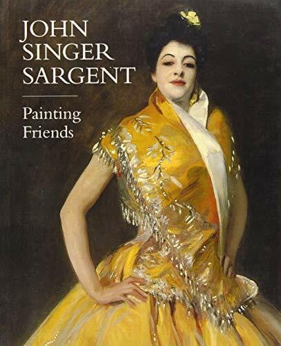 John Singer Sargent: Painting Friends