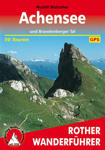Achensee: und Brandenberger Tal. 50 Touren mit GPS-Tracks (Rother Wanderführer)