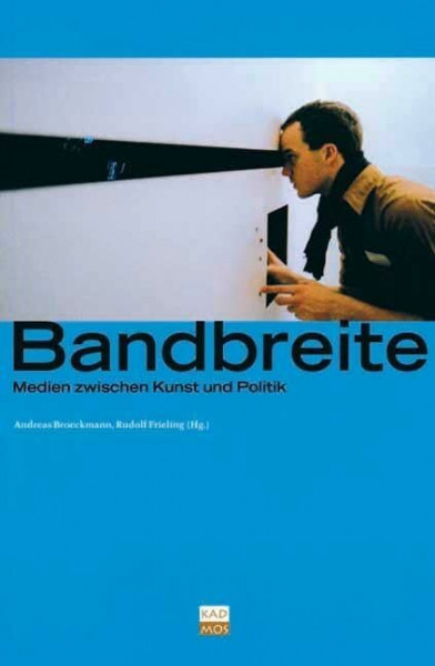 Bandbreite - Medien zwischen Kunst und Politik.