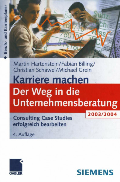 Der Weg in die Unternehmensberatung. Consulting Case Studies erfolgreich bearbeiten