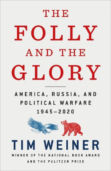 The Folly and the Glory: America, Russia, and Political Warfare 1945-2020