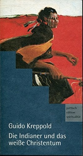 Die Indianer und das weiße Christentum