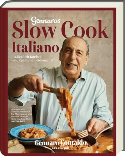 Gennaro Slow Cook Italiano: Italienisch kochen mit Ruhe und Leidenschaft - Authentische italie...