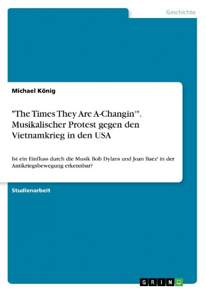 "The Times They Are A-Changin'". Musikalischer Protest gegen den Vietnamkrieg in den USA