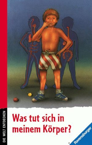 Was tut sich in meinem Körper? (Die Welt entdecken)