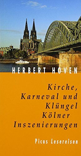 Kirche, Karneval und Klüngel. Kölner Inszenierungen (Picus Lesereisen)