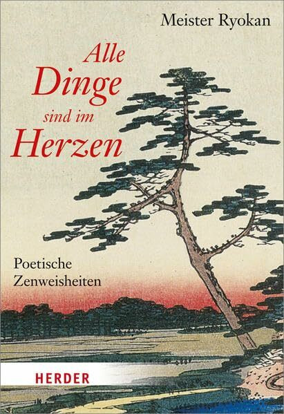 Alle Dinge sind im Herzen: Poetische Zenweisheiten (HERDER spektrum)