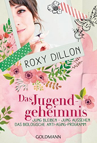 Das Jugendgeheimnis: Jung bleiben – jung aussehen - Das biologische Anti-Aging-Programm -