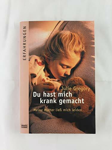 Du hast mich krank gemacht: Meine Mutter ließ mich leiden