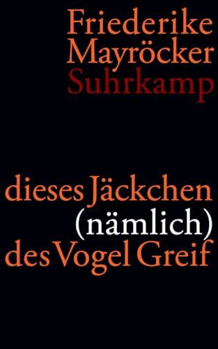 dieses Jäckchen (nämlich) des Vogel Greif: Gedichte 2004-2009