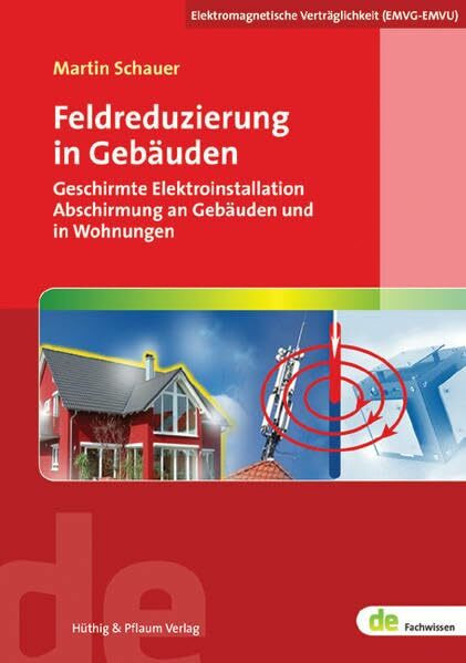 Feldreduzierung in Gebäuden. Geschirmte Elektroinstallation, Abschirmung an Gebäuden und in Wohnungen (de-Fachwissen)