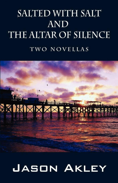 Salted With Salt and the Altar of Silence: Two Novellas