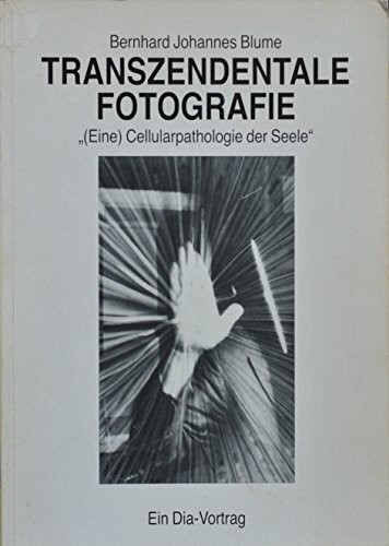 Transzendentale Fotografie: (Eine) Cellularpathologie der Seele. Ein Diavortrag