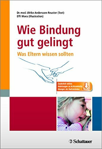 Wie Bindung gut gelingt: Was Eltern wissen sollten - inkl. 9 Audio-Dateien zum Download