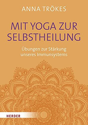 Mit Yoga zur Selbstheilung: Übungen zur Stärkung unseres Immunsystems Mit Yoga zur Selbstheilung: Übungen zur Stärkung unseres Immunsystems