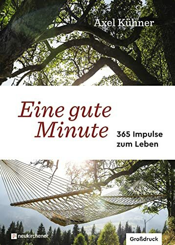 Eine gute Minute: 365 Impulse zum Leben - Großdruck