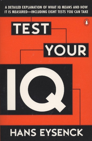 Test Your IQ: A Detailed Explanation of What IQ Means and How It Is Measured -- Including Eight Test