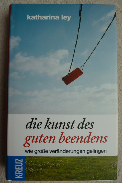 Die Kunst des guten Beendens: Wie große Veränderungen gelingen