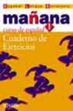 Mañana 1 Nivel Inicial. Cuaderno de Ejercicios: Mañana 1 Nivel Inicial. Cuaderno de Ejercicios (Métodos - Mañana - Mañana 1 Nivel Inicial)