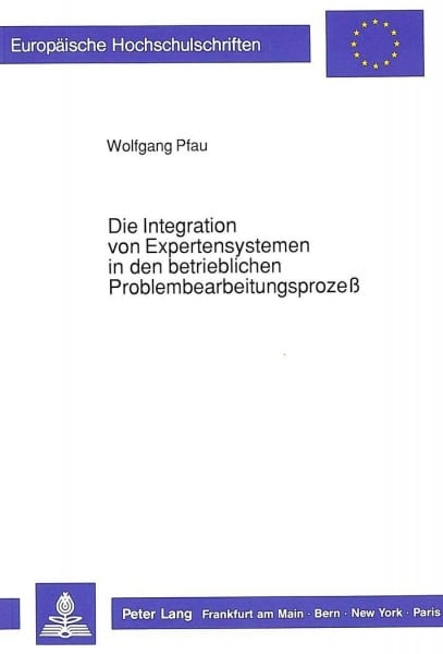 Die Integration von Expertensystemen in den betrieblichen Problembearbeitungsprozeß