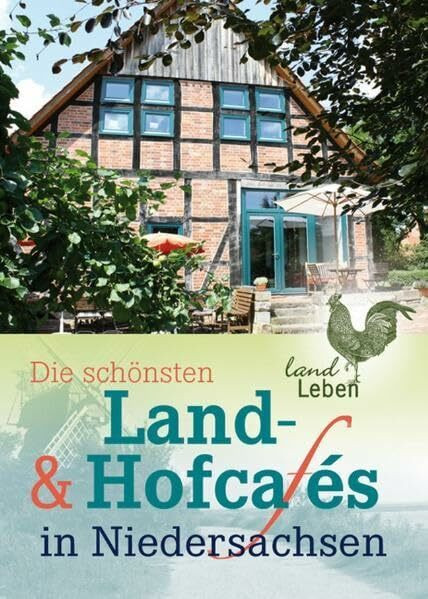 Die schönsten Land- und Hofcafes in Niedersachsen (LandLeben)