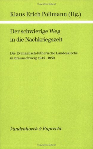 Der schwierige Weg in die Nachkriegszeit: Die Evangelisch-lutherische Landeskirche in Braunschweig 1945–1950