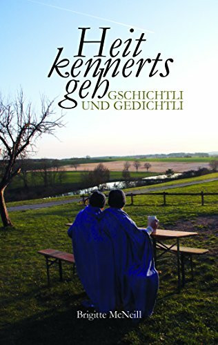 Heit kennerts geh: - Gschichtli und Gedichtl