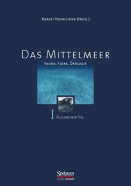 Das Mittelmeer, Bd.1, Allgemeiner Teil: Fauna, Flora, Ökologie -- Bd. I: Allgemeiner Teil