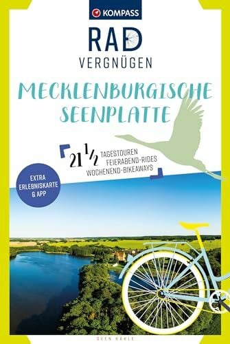 KOMPASS Radvergnügen Mecklenburgische Seenplatte: 21 ½ Feierabend-Rides, Tagestouren & Wochenend-Bikeaways KOMPASS Radvergnügen Mecklenburgische Seenplatte: 21 ½ Feierabend-Rides, Tagestouren & Wochenend-Bikeaways