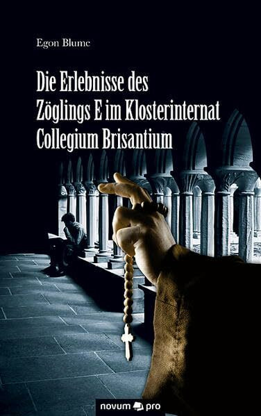 Die Erlebnisse des Zöglings E im Klosterinternat Collegium Brisantium