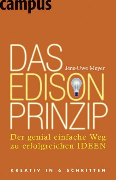 Das Edison-Prinzip: Der genial einfache Weg zu erfolgreichen Ideen