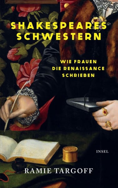 Shakespeares Schwestern: Wie Frauen die Renaissance schrieben | Vier bedeutende Schriftstellerinnen und ihre spektakulären Lebensgeschichten