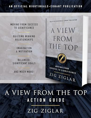 A View from the Top Action Guide: Your Guide to Moving from Success to Significance (Official Nightingale Conant Publication)