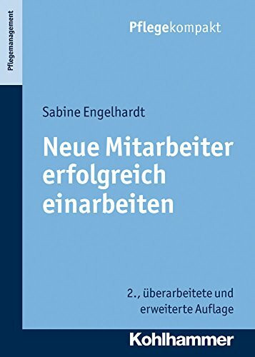 Neue Mitarbeiter erfolgreich einarbeiten (Pflegekompakt)