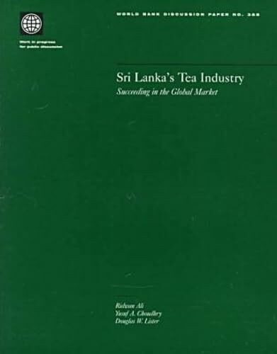 Sri Lanka's Tea Industry: Succeeding in the Global Market (World Bank Discussion Paper)