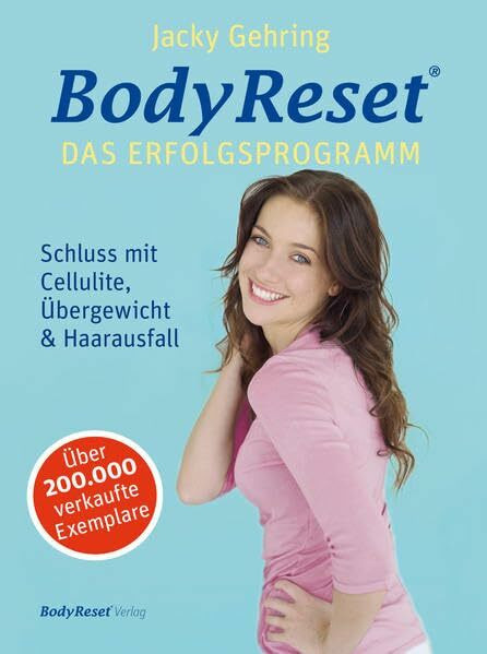 BodyReset - Das Erfolgsprogramm: Schluss mit Cellulite, Übergewicht & Haarausfall