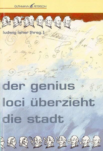 Der genius loci überzieht die Stadt: Mozart in Salzburg, Goethe in Weimar und die Folgen