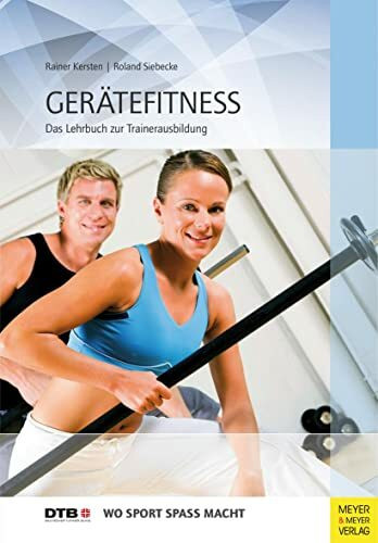 Gerätefitness: Das Lehrbuch zur Trainerausbildung (Wo Sport Spaß macht)