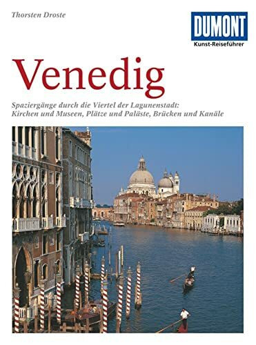 DuMont Kunst Reiseführer Venedig: Spaziergänge durch die Viertel der Lagunenstadt: Kirchen und Museen, Plätze und Paläste, Brücken und Kanäle