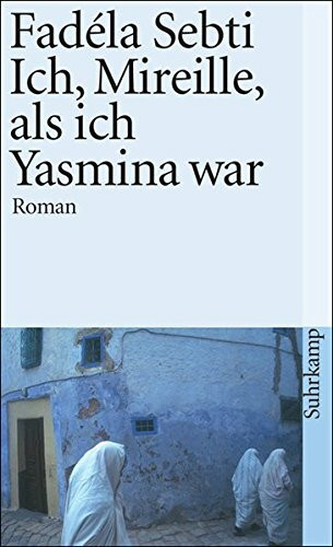 Ich, Mireille, als ich Yasmina war: Roman (suhrkamp taschenbuch)